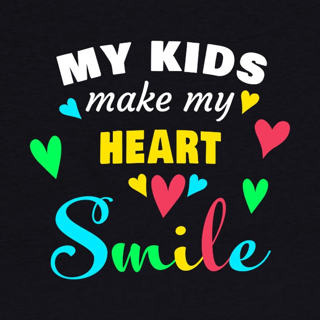 My Kids Make My Heart Smile – Fun Sweet Saying Mom Gift by Destination Christian Faith Designs